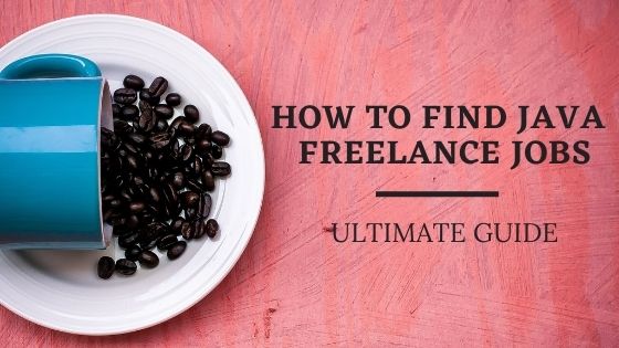 Ultimate Guide To Find Freelance Java Developer Jobs In India 2022