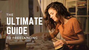 The Ultimate Guide To Freelancing - 2022 | How To Start Freelancing