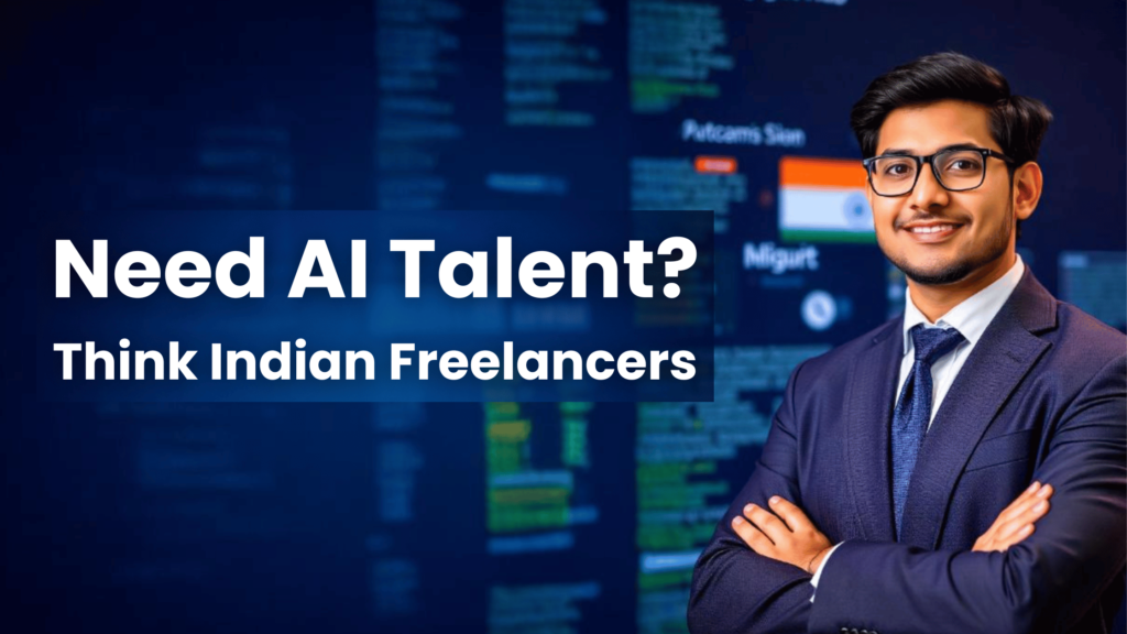 How Indian AI Freelancers Can Drive Success for U.S. Companies